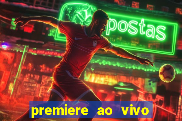 premiere ao vivo corinthians gratis